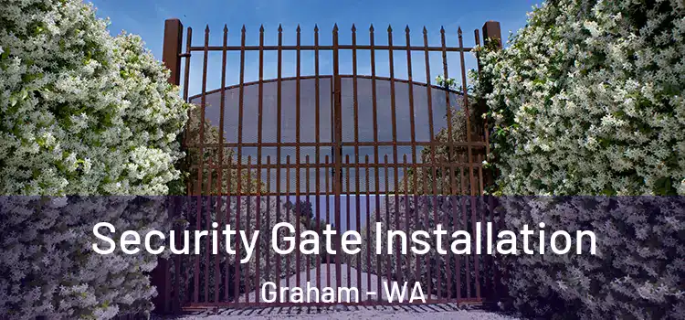  Security Gate Installation Graham - WA